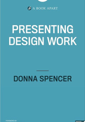 Okładka książki Presenting Design Work Donna Spencer
