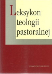 Okładka książki Leksykon teologii pastoralnej Marek Fiałkowski OFMConv, Ryszard Kamiński, Wiesław Przygoda