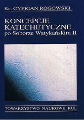 Okładka książki Koncepcje katechetyczne po Soborze Watykańskim II Cyprian Rogowski