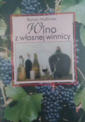 Okładka książki Wino z własnej winnicy Roman Myśliwiec