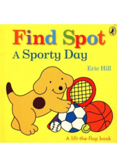 Okładka książki Find Spot A Sporty Day Eric Hill