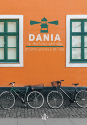 Okładka książki Dania. Tu mieszka spokój Sylwia Izabela Schab
