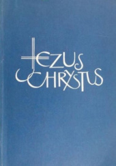 Okładka książki Jezus Chrystus Wincenty Granat, Edward Kopeć