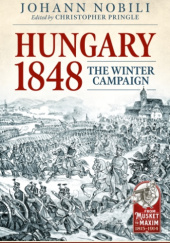 Okładka książki Hungary 1848: The Winter Campaign Johann Nobili, Christopher Pringle