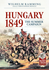 Okładka książki Hungary 1849: The Summer Campaign Christopher Pringle, Wilhelm Ramming