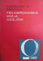 Okładka książki Teilhardowska wizja dziejów Czesław Stanisław Bartnik