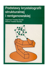 Okładka książki Podstawy krystalografii strukturalnej i rentgenowskiej Hanna Trzaska-Durska, Zygmunt Trzaska-Durski