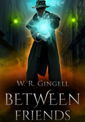 Okładka książki Between Friends: A City Between Compilation W. R. Gingell