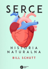 Okładka książki Serce. Historia naturalna Bill Schutt