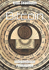 Okładka książki Bitcoin: Independence reimagined Knut Svanholm