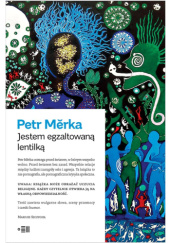 Okładka książki Jestem egzaltowaną lentilką Petr Měrka