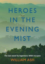 Okładka książki Heroes in the Evening Mist William Ash