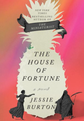 Okładka książki The House of Fortune Jessie Burton
