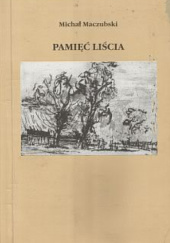 Okładka książki Pamięć liścia Michał Maczubski