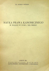 Okładka książki Nauka prawa kanonicznego w Polsce w XVIII i XIX wieku Aleksy Petrani