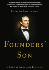 Okładka książki Founders' Son: A Life of Abraham Lincoln Richard Brookhiser