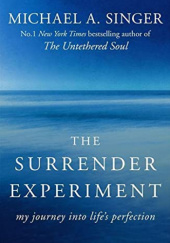 Okładka książki The Surrender Experiment: My Journey into Lifes Perfection Michael Singer