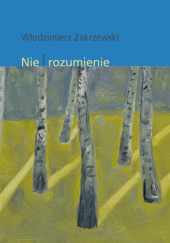 Okładka książki Nie-rozumienie Włodzimierz Zakrzewski