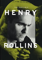 Okładka książki The Portable Henry Rollins Henry Rollins