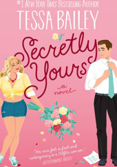 Okładka książki Secretly Yours Tessa Bailey