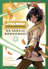 Okładka książki Star Wars Wielka Republika. Na skraju równowagi. Tom 1 Mizuki Sakakibara, Shima Shinya
