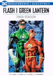 Okładka książki Flash i Green Lantern: Odważni i bezwzględni Tom Grindberg, Barry Kitson, Tom Peyer, Mark Waid