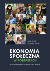 Okładka książki Ekonomia społeczna w portretach Jane Knap, Joanna Rubin