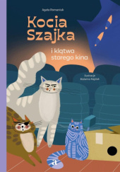 Okładka książki Kocia Szajka i klątwa starego kina Malwina Hajduk, Agata Romaniuk