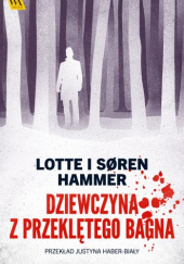 Okładka książki Dziewczyna z Przeklętego Bagna Liselotte Hammer, Søren Hammer