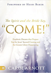 Okładka książki The Spirit and the Bride say, "Come!" Carol Arnott