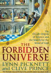 Okładka książki The Forbidden Universe: The Occult Origins of Science and the Search for the Mind of God Clive Prince, Lynn Picknett
