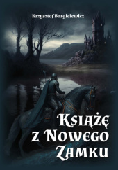 Okładka książki Książę z Nowego Zamku Krzysztof Bargielewicz
