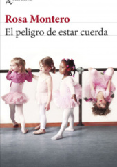 Okładka książki El peligro de estar cuerda Rosa Montero