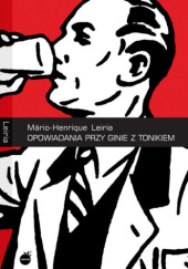 Okładka książki Opowiadania przy ginie z tonikiem Mário-Henrique Leiria