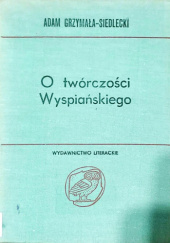 Okładka książki O twórczości Wyspiańskiego Adam Grzymała-Siedlecki