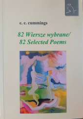 Okładka książki 82 Wiersze wybrane / 82 Selected Poems Edward Estlin Cummings
