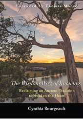 Okładka książki The Wisdom Way of Knowing: Reclaiming An Ancient Tradition to Awaken the Heart Cynthia Bourgeault
