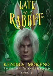 Okładka książki Late as a Rabbit Kendra Moreno