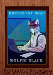 Okładka książki Wolfie Black i tożsamość łowcy Krzysztof Brac