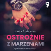 Okładka książki Ostrożnie z marzeniami Marta Bielawska