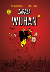 Okładka książki Zaraza z Wuhan (komiks) Witold Gadowski, Łukasz Lenda