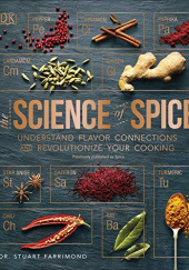 Okładka książki The Science of Spice: Understand Flavor Connections and Revolutionize Your Cooking Stuart Farrimond