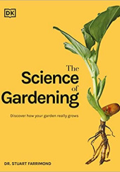 Okładka książki The Science of Gardening: Discover How Your Garden Really Grows Stuart Farrimond