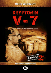 Okładka książki Kryptonim V-7 (raport 2) Bartosz Rdułtowski