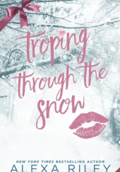 Okładka książki Troping Through the Snow Alexa Riley