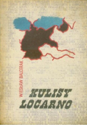 Okładka książki Kulisy Locarno Wiesław Stefan Balcerak