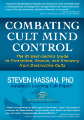 Okładka książki Combatting Cult Mind Control: The Guide to Protection, Rescue and Recovery from Destructive Cults Steven Hassan