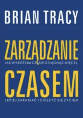 Okładka książki Zarządzanie czasem Brian Tracy