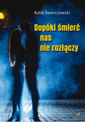 Okładka książki Dopóki śmierć nas nie rozłączy Rafał Świerczewski