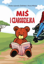 Okładka książki Miś i czarodziejka Aneta Lejwoda-Zielińska, Anna Mituła
